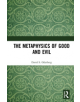 The Metaphysics of Good and Evil - 9780367408640-thumb