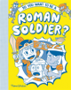 So you want to be a Roman soldier? - 9780500651834-thumb