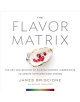 Flavor Matrix: The Art and Science of Pairing Common Ingredients to Create Extraordinary Dishes - Houghton Mifflin Harcourt P-thumb