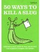 50 Ways to Kill a Slug - 9780600608585-thumb