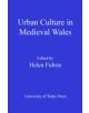 Urban Culture in Medieval Wales - University of Wales Press - 9780708323519-thumb