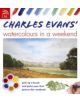 Charles Evans' Watercolours in a Weekend - 9780715324684-thumb