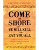 Come on Shore and We Will Kill and Eat You All - 9780747596707-thumb