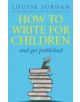 How To Write For Children And Get Published - 9780749940614-thumb