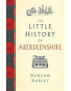 The Little History of Aberdeenshire - 9780750989299-thumb