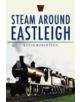 Steam Around Eastleigh - 9780752450353-thumb