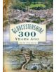 Gloucestershire 300 Years Ago - 9780752452593-thumb