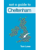 Not a Guide to: Cheltenham - 9780752468839-thumb