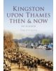 Kingston-upon-Thames: Then & Now - 9780752471587-thumb