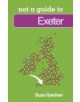 Not a Guide to: Exeter - 9780752479675-thumb