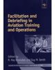 Facilitation and Debriefing in Aviation Training and Operations - 9780754611646-thumb