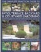 Complete Practical Guide to Patio, Terrace, Backyard and Courtyard Gardening - 9780754818878-thumb