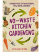 No-Waste Kitchen Gardening - 9780760361603-thumb