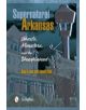 Supernatural Arkansas: Ghts, Monsters, and the Unexplained - 9780764341236-thumb