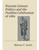 Russian Literary Politics and the Pushkin Celebration of 1880 - 9780801422508-thumb