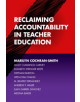 Reclaiming Accountability in Teacher Education - 9780807759325-thumb