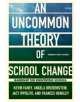 An UnCommon Theory of School Change - 9780807761731-thumb