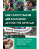 Community-Based Art Education Across the Lifespan - 9780807761885-thumb