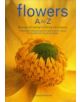 Flowers A to Z: Buying, Growing, Cutting, Arranging - A Beautiful Reference Guide to Selecting and Caring for the Best from F-thumb