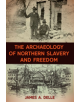 The Archaeology of Northern Slavery and Freedom - 9780813056364-thumb