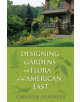 Designing Gardens With Flora of the American East - 9780813547077-thumb