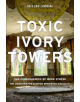 Toxic Ivory Towers - 9780813592985-thumb