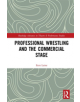 Professional Wrestling and the Commercial Stage - 9780815353997-thumb