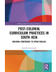 Post-colonial Curriculum Practices in South Asia - 9780815355526-thumb