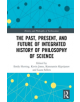 The Past, Present, and Future of Integrated History and Philosophy of Science - 9780815379850-thumb