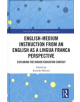 English-Medium Instruction from an English as a Lingua Franca Perspective - 9780815395171-thumb