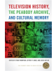 Television History, the Peabody Archive, and Cultural Memory - 9780820356204-thumb