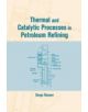 Thermal and Catalytic Processes in Petroleum Refining - 9780824709525-thumb