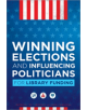 Winning Elections and Influencing Politicians for Library Funding - 9780838915561-thumb