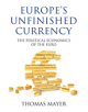 Europe's Unfinished Currency - 9780857285485-thumb