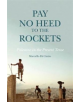 Pay No Heed to the Rockets - 9780863569807-thumb