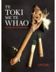 Te Toki Me Te Whao: the Story of Maori Carving Tools - 9780947506131-thumb