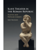 Slave Theater in the Roman Republic - 9781107152311-thumb