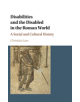 Disabilities and the Disabled in the Roman World - 9781107162907-thumb