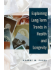 Explaining Long-Term Trends in Health and Longevity - 9781107665811-thumb