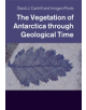 The Vegetation of Antarctica through Geological Time - 9781108446822-thumb