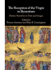 The Reception of the Virgin in Byzantium - 9781108476287-thumb