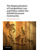 The Regionalisation of Competition Law and Policy within the ASEAN Economic Community - 9781108708418-thumb