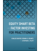 Equity Smart Beta and Factor Investing for Practitioners - 9781119583226-thumb