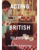 Acting in British Television - 9781137470201-thumb