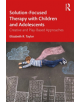 Solution-Focused Therapy with Children and Adolescents - 9781138054554-thumb