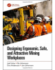 Designing Ergonomic, Safe, and Attractive Mining Workplaces - Taylor & Francis Ltd - 9781138092211-thumb