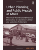 Urban Planning and Public Health in Africa - 9781138109209-thumb