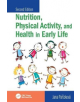 Nutrition, Physical Activity, and Health in Early Life - 9781138114210-thumb