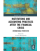 Institutions and Accounting Practices after the Financial Crisis - 9781138204805-thumb