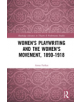 Women's Playwriting and the Women's Movement, 1890-1918 - 9781138223295-thumb